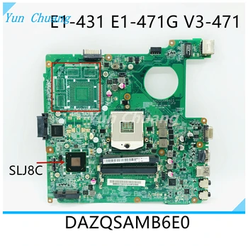 DAZQSAMB6E0 DAZQSAMB6E1 DAZQSAMB6F1 Материнская плата Для ACER Aspire E1-431 E1-471 E1-471G V3-471 материнская плата ноутбука SLJ8E HM76 DDR3